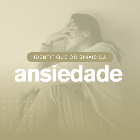 Sabes identificar os sinais da Ansiedade?